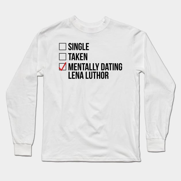 MENTALLY DATING LENA LUTHOR Long Sleeve T-Shirt by localfandoms